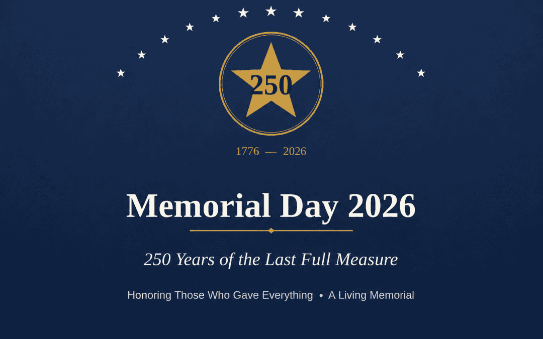 Memorial Day 2026: 250 Years of the Last Full Measure